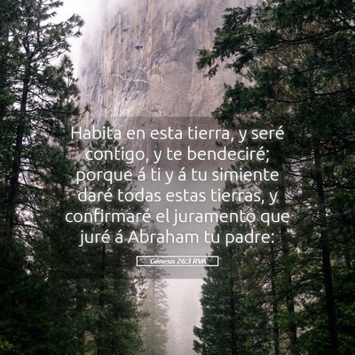 Picture 05 - Génesis 26:3 RVA - Habita en esta tierra, y seré contigo, y te - Bible Verse Picture