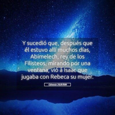 Picture 05 - Génesis 26:8 RVA - Y sucedió que, después que él estuvo allí - Bible Verse Picture