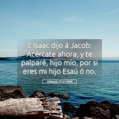 Picture 05 - Génesis 27:21 RVA - E Isaac dijo á Jacob: Acércate ahora, y te - Bible Verse Picture