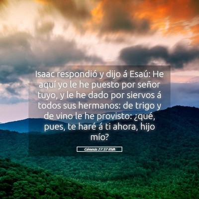 Picture 05 - Génesis 27:37 RVA - Isaac respondió y dijo á Esaú: He aquí yo le - Bible Verse Picture