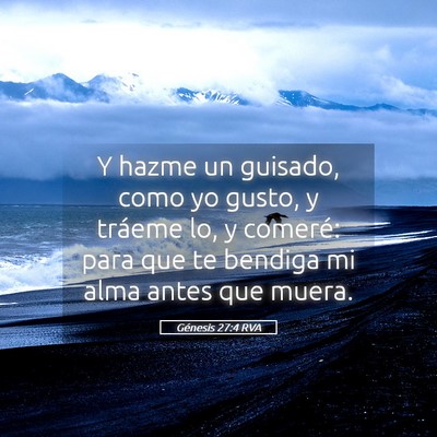 Picture 05 - Génesis 27:4 RVA - Y hazme un guisado, como yo gusto, y tráeme lo, - Bible Verse Picture