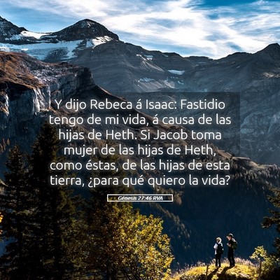Picture 05 - Génesis 27:46 RVA - Y dijo Rebeca á Isaac: Fastidio tengo de mi - Bible Verse Picture