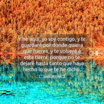 Picture 05 - Génesis 28:15 RVA - Y he aquí, yo soy contigo, y te guardaré por - Bible Verse Picture