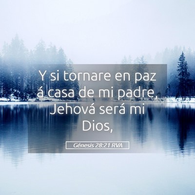 Picture 05 - Génesis 28:21 RVA - Y si tornare en paz á casa de mi padre, Jehová - Bible Verse Picture