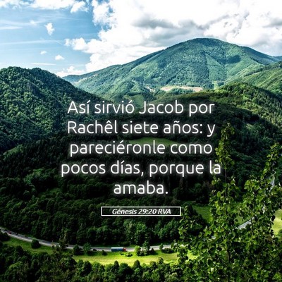 Picture 05 - Génesis 29:20 RVA - Así sirvió Jacob por Rachêl siete años: y - Bible Verse Picture