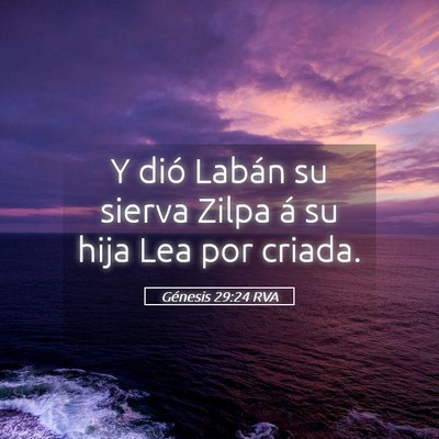 Picture 05 - Génesis 29:24 RVA - Y dió Labán su sierva Zilpa á su hija Lea por - Bible Verse Picture