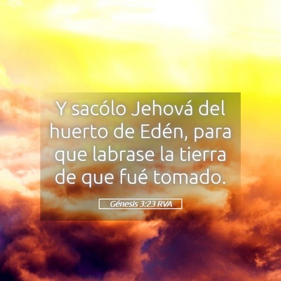 Picture 05 - Génesis 3:23 RVA - Y sacólo Jehová del huerto de Edén, para que - Bible Verse Picture