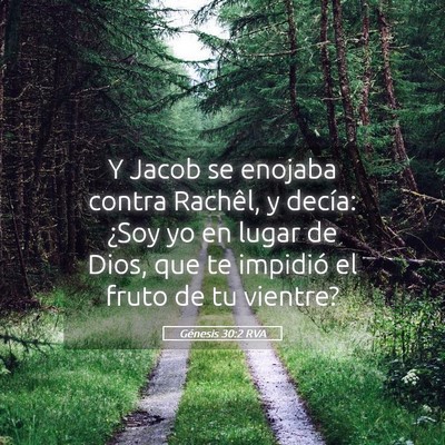 Picture 05 - Génesis 30:2 RVA - Y Jacob se enojaba contra Rachêl, y decía: - Bible Verse Picture