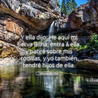 Picture 05 - Génesis 30:3 RVA - Y ella dijo: He aquí mi sierva Bilha; entra á - Bible Verse Picture