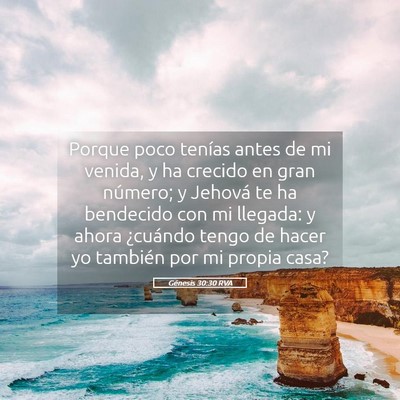Picture 05 - Génesis 30:30 RVA - Porque poco tenías antes de mi venida, y ha - Bible Verse Picture