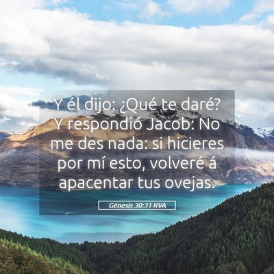 Picture 05 - Génesis 30:31 RVA - Y él dijo: ¿Qué te daré? Y respondió Jacob: - Bible Verse Picture