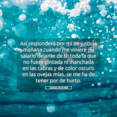 Picture 05 - Génesis 30:33 RVA - Así responderá por mí mi justicia mañana - Bible Verse Picture