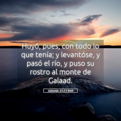 Picture 05 - Génesis 31:21 RVA - Huyó, pues, con todo lo que tenía; y - Bible Verse Picture
