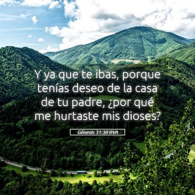Picture 05 - Génesis 31:30 RVA - Y ya que te ibas, porque tenías deseo de la casa - Bible Verse Picture