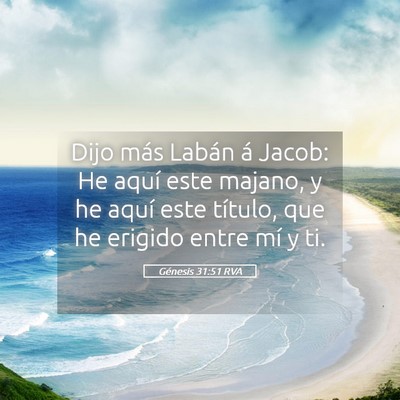 Picture 05 - Génesis 31:51 RVA - Dijo más Labán á Jacob: He aquí este majano, - Bible Verse Picture