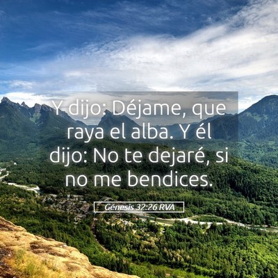 Picture 05 - Génesis 32:26 RVA - Y dijo: Déjame, que raya el alba. Y él dijo: No - Bible Verse Picture