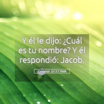 Picture 05 - Génesis 32:27 RVA - Y él le dijo: ¿Cuál es tu nombre? Y él - Bible Verse Picture