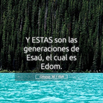 Picture 05 - Génesis 36:1 RVA - Y ESTAS son las generaciones de Esaú, el cual es - Bible Verse Picture
