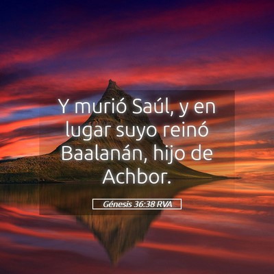 Picture 05 - Génesis 36:38 RVA - Y murió Saúl, y en lugar suyo reinó Baalanán, - Bible Verse Picture