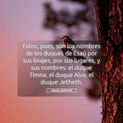 Picture 05 - Génesis 36:40 RVA - Estos, pues, son los nombres de los duques de - Bible Verse Picture