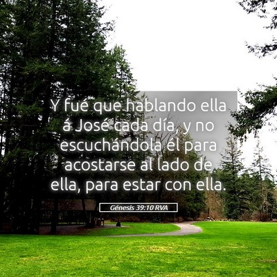 Picture 05 - Génesis 39:10 RVA - Y fué que hablando ella á José cada día, y no - Bible Verse Picture