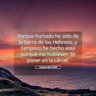 Picture 05 - Génesis 40:15 RVA - Porque hurtado he sido de la tierra de los - Bible Verse Picture