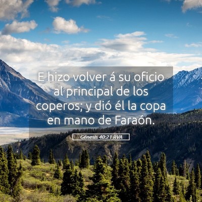 Picture 05 - Génesis 40:21 RVA - E hizo volver á su oficio al principal de los - Bible Verse Picture