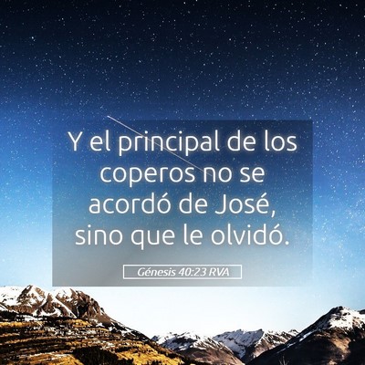 Picture 05 - Génesis 40:23 RVA - Y el principal de los coperos no se acordó de - Bible Verse Picture