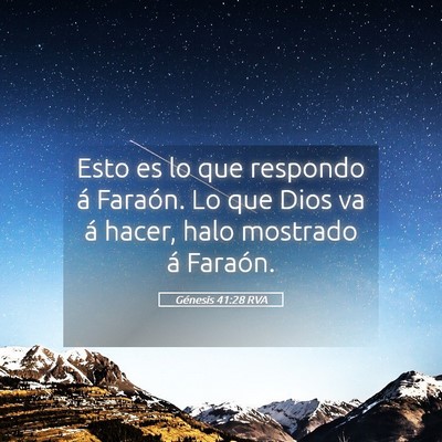 Picture 05 - Génesis 41:28 RVA - Esto es lo que respondo á Faraón. Lo que Dios - Bible Verse Picture
