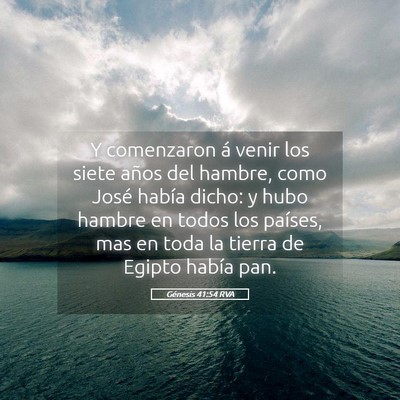 Picture 05 - Génesis 41:54 RVA - Y comenzaron á venir los siete años del hambre, - Bible Verse Picture