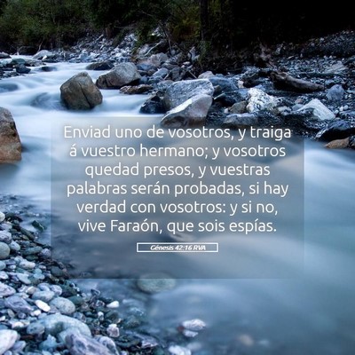 Picture 05 - Génesis 42:16 RVA - Enviad uno de vosotros, y traiga á vuestro - Bible Verse Picture