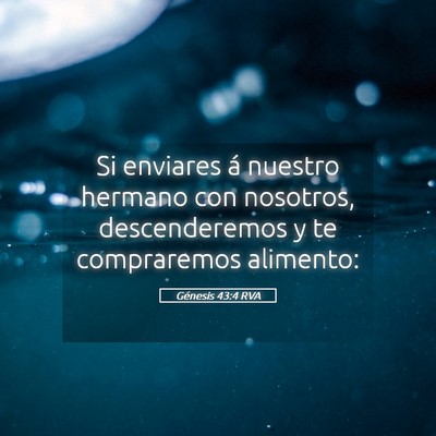 Picture 05 - Génesis 43:4 RVA - Si enviares á nuestro hermano con nosotros, - Bible Verse Picture