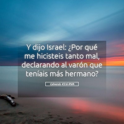 Picture 05 - Génesis 43:6 RVA - Y dijo Israel: ¿Por qué me hicisteis tanto mal, - Bible Verse Picture