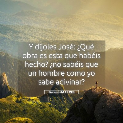 Picture 05 - Génesis 44:15 RVA - Y díjoles José: ¿Qué obra es esta que habéis - Bible Verse Picture