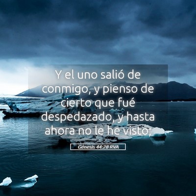 Picture 05 - Génesis 44:28 RVA - Y el uno salió de conmigo, y pienso de cierto - Bible Verse Picture