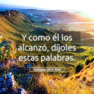 Picture 05 - Génesis 44:6 RVA - Y como él los alcanzó, díjoles estas - Bible Verse Picture