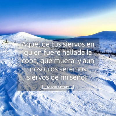 Picture 05 - Génesis 44:9 RVA - Aquel de tus siervos en quien fuere hallada la - Bible Verse Picture