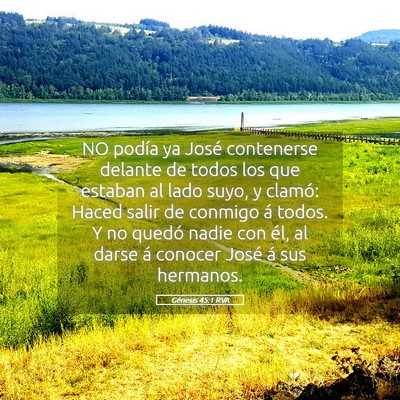 Picture 05 - Génesis 45:1 RVA - NO podía ya José contenerse delante de todos - Bible Verse Picture