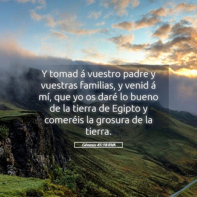 Picture 05 - Génesis 45:18 RVA - Y tomad á vuestro padre y vuestras familias, y - Bible Verse Picture