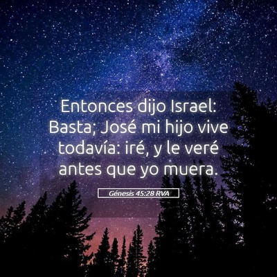 Picture 05 - Génesis 45:28 RVA - Entonces dijo Israel: Basta; José mi hijo vive - Bible Verse Picture