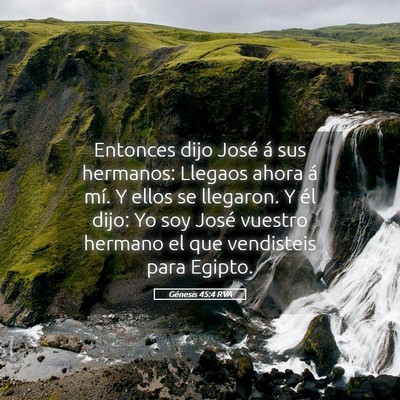 Picture 05 - Génesis 45:4 RVA - Entonces dijo José á sus hermanos: Llegaos - Bible Verse Picture