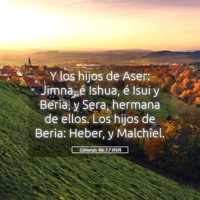 Picture 05 - Génesis 46:17 RVA - Y los hijos de Aser: Jimna, é Ishua, é Isui y - Bible Verse Picture