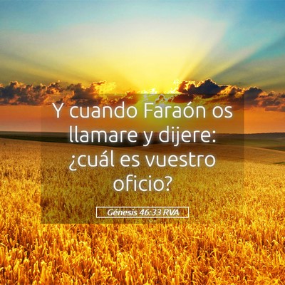 Picture 05 - Génesis 46:33 RVA - Y cuando Faraón os llamare y dijere: ¿cuál es - Bible Verse Picture