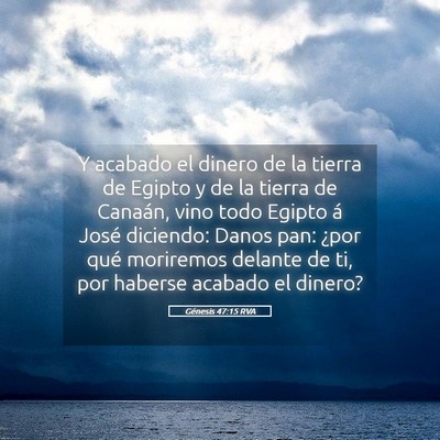 Picture 05 - Génesis 47:15 RVA - Y acabado el dinero de la tierra de Egipto y de - Bible Verse Picture