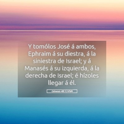 Picture 05 - Génesis 48:13 RVA - Y tomólos José á ambos, Ephraim á su diestra, - Bible Verse Picture