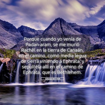 Picture 05 - Génesis 48:7 RVA - Porque cuando yo venía de Padan-aram, se me - Bible Verse Picture