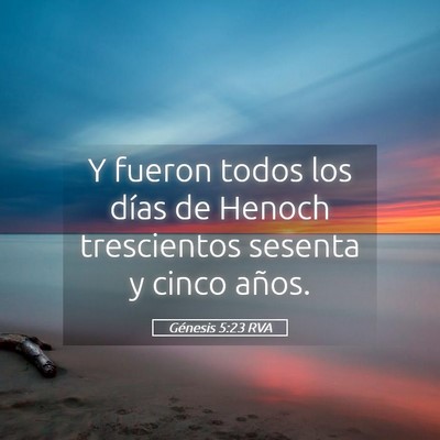 Picture 05 - Génesis 5:23 RVA - Y fueron todos los días de Henoch trescientos - Bible Verse Picture