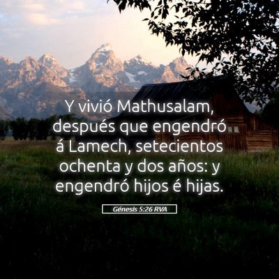 Picture 05 - Génesis 5:26 RVA - Y vivió Mathusalam, después que engendró á - Bible Verse Picture