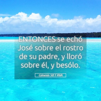 Picture 05 - Génesis 50:1 RVA - ENTONCES se echó José sobre el rostro de su - Bible Verse Picture