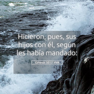 Picture 05 - Génesis 50:12 RVA - Hicieron, pues, sus hijos con él, según les - Bible Verse Picture